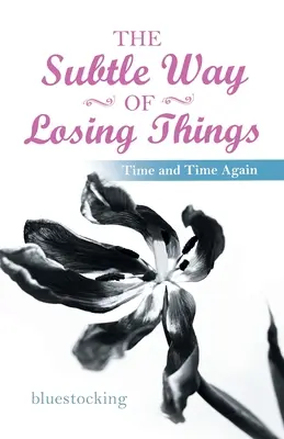 La forma sutil de perder las cosas: Una y otra vez - The Subtle Way of Losing Things: Time and Time Again