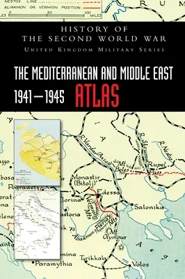 Atlas del Mediterráneo y Oriente Medio 1941-1945: Historia de la Segunda Guerra Mundial - The Mediterranean and Middle East 1941-1945 Atlas: History of the Second World War