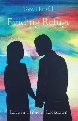 Encontrar refugio: El amor en tiempos de encierro - Finding Refuge: Love in a time of Lockdown