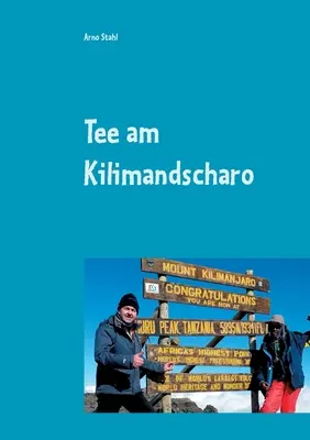 Tee am Kilimandscharo: Del Kulm al Kilimandscharo - Tee am Kilimandscharo: Vom Kulm zum Kilimandscharo