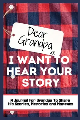 Querido Abuelo. Quiero Oír Tu Historia: Un Diario De Recuerdos Guiado Para Compartir Las Historias, Recuerdos Y Momentos Que Han Moldeado La Vida Del Abuelo 7 x 10 inc - Dear Grandpa. I Want To Hear Your Story: A Guided Memory Journal to Share The Stories, Memories and Moments That Have Shaped Grandpa's Life 7 x 10 inc