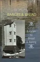 Barcazas y pan: De los canales y los cereales al pan y la repostería - Barges & Bread: Canals & Grains to Bread & Baking