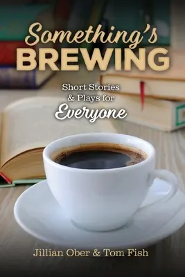 Algo se cuece: Cuentos y obras de teatro para todos - Something's Brewing: Short Stories and Plays for Everyone