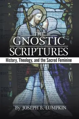 Las Escrituras Gnósticas: Historia, teología y lo sagrado femenino - The Gnostic Scriptures: History, Theology, and the Sacred Feminine