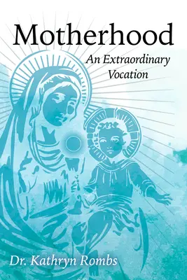 La maternidad: una vocación extraordinaria - Motherhood: An Extraordinary Vocation