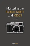 Dominio de las Fujifilm X100T y X100S - Mastering the Fujifilm X100T and X100S