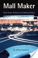 El creador de centros comerciales: Victor Gruen, arquitecto de un sueño americano - Mall Maker: Victor Gruen, Architect of an American Dream