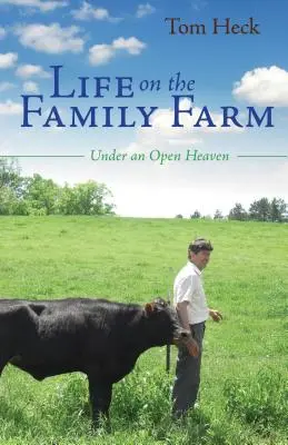 La vida en la granja familiar: Bajo un cielo abierto - Life on the Family Farm: Under an Open Heaven