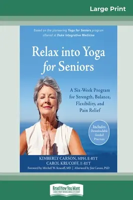 Relax into Yoga for Seniors: Un programa de seis semanas para la fuerza, el equilibrio, la flexibilidad y el alivio del dolor (16pt Large Print Edition) - Relax into Yoga for Seniors: A Six-Week Program for Strength, Balance, Flexibility, and Pain Relief (16pt Large Print Edition)