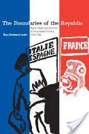 Las fronteras de la República: Los derechos de los emigrantes y los límites del universalismo en Francia, 1918-1940 - The Boundaries of the Republic: Migrant Rights and the Limits of Universalism in France, 1918-1940