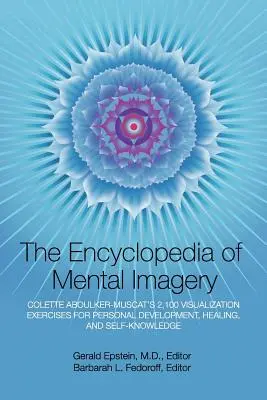 Enciclopedia de la Imaginación Mental: 2.100 ejercicios de visualización de Colette Aboulker-Muscat para el desarrollo personal, la curación y el autoconocimiento - Encyclopedia of Mental Imagery: Colette Aboulker-Muscat's 2,100 Visualization Exercises for Personal Development, Healing, and Self-Knowledge