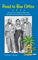 Road to Box Office - Las siete comedias cinematográficas de Bing Crosby, Bob Hope y Dorothy Lamour, 1940-1962 (tapa dura) - Road to Box Office - The Seven Film Comedies of Bing Crosby, Bob Hope and Dorothy Lamour, 1940-1962 (Hardback)