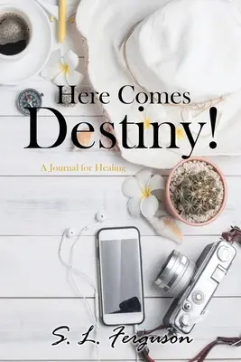 Aquí viene el destino Un diario para sanar - Here Comes Destiny!: A Journal for Healing