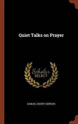 Charlas tranquilas sobre la oración - Quiet Talks on Prayer