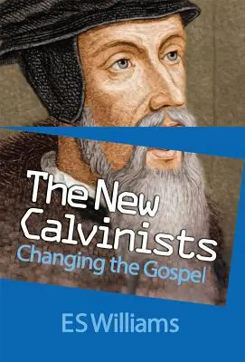 Los nuevos calvinistas: Cambiando el Evangelio - New Calvinists: Changing the Gospel