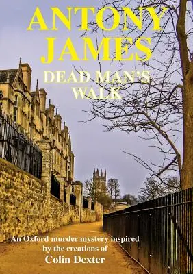 Dead Man's Walk: Una nueva novela inspirada en los personajes creados por Colin Dexter - Dead Man's Walk: A new novel inspired by the characters created by Colin Dexter