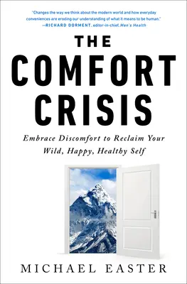 La crisis de la comodidad: Abraza la incomodidad para recuperar tu yo salvaje, feliz y saludable - The Comfort Crisis: Embrace Discomfort to Reclaim Your Wild, Happy, Healthy Self