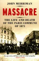 Masacre - Vida y muerte de la Comuna de París de 1871 - Massacre - The Life and Death of the Paris Commune of 1871