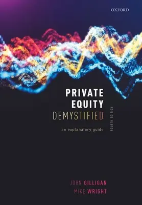 Private Equity Demystified: Guía explicativa - Private Equity Demystified: An Explanatory Guide