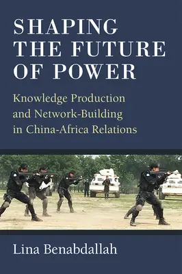 Forjando el futuro del poder: Producción de conocimiento y creación de redes en las relaciones entre China y África - Shaping the Future of Power: Knowledge Production and Network-Building in China-Africa Relations