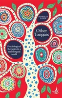 Otras lenguas - Terapias psicológicas en un mundo multilingüe - Other Tongues - Psychological therapies in a multilingual world