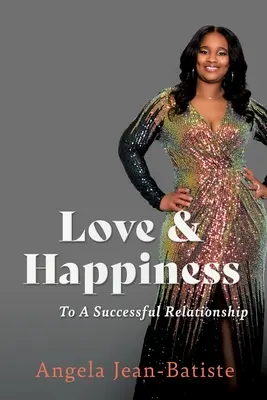 Amor y Felicidad: Hacia una Relación Exitosa - Love & Happiness: To A Successful Relationship