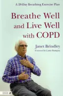 Respira bien y vive bien con epoc: Un plan de ejercicios respiratorios de 28 días - Breathe Well and Live Well with Copd: A 28-Day Breathing Exercise Plan