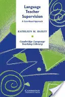 Supervisión de profesores de idiomas: Un enfoque basado en casos - Language Teacher Supervision: A Case-Based Approach