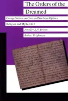 Las órdenes de lo soñado: George Nelson sobre la religión y los mitos de los cree y los ojibwa del norte, 1823 - The Orders of the Dreamed: George Nelson on Cree and Northern Ojibwa Religion and Myth, 1823