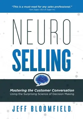 Neuroventa: Dominar la conversación con el cliente utilizando la sorprendente ciencia de la toma de decisiones - NeuroSelling: Mastering the Customer Conversation Using the Surprising Science of Decision-Making