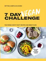 El reto vegano de 7 días: Recetas a base de plantas para cada día de la semana - The 7 Day Vegan Challenge: Plant-Based Recipes for Every Day of the Week