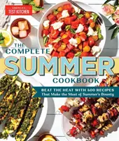 El libro de cocina completo del verano: Vence al calor con 500 recetas que aprovechan al máximo la abundancia del verano - The Complete Summer Cookbook: Beat the Heat with 500 Recipes That Make the Most of Summer's Bounty