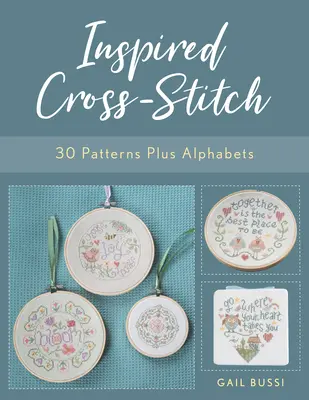 Punto de Cruz Inspirado: 30 Patrones y Alfabetos - Inspired Cross-Stitch: 30 Patterns Plus Alphabets