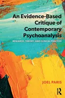 Una crítica basada en la evidencia del psicoanálisis contemporáneo: Investigación, teoría y práctica clínica - An Evidence-Based Critique of Contemporary Psychoanalysis: Research, Theory, and Clinical Practice