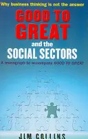 Good to Great and the Social Sectors - A Monograph to Accompany Good to Great (De lo bueno a lo excelente y los sectores sociales: monografía complementaria de Good to Great) - Good to Great and the Social Sectors - A Monograph to Accompany Good to Great