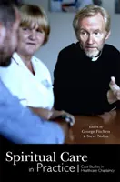 La atención espiritual en la práctica: Casos prácticos de capellanía sanitaria - Spiritual Care in Practice: Case Studies in Healthcare Chaplaincy