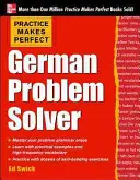 La práctica hace al alemán perfecto: Con 130 ejercicios - Practice Makes Perfect German Problem Solver: With 130 Exercises