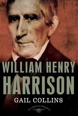 William Henry Harrison The American Presidents Series: El 9º Presidente, 1841 - William Henry Harrison: The American Presidents Series: The 9th President, 1841