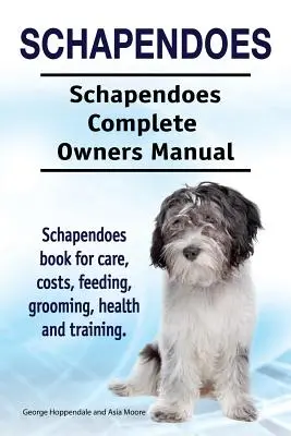 Schapendoes. Schapendoes Manual Completo del Propietario. Libro de cuidados, costes, alimentación, peluquería, salud y adiestramiento de Schapendoes. - Schapendoes. Schapendoes Complete Owners Manual. Schapendoes book for care, costs, feeding, grooming, health and training.