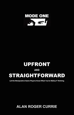 Franco y directo: Que los jugadores manipuladores sepan lo que realmente piensas - Upfront and Straightforward: Let the Manipulative Game Players Know What You're REALLY Thinking