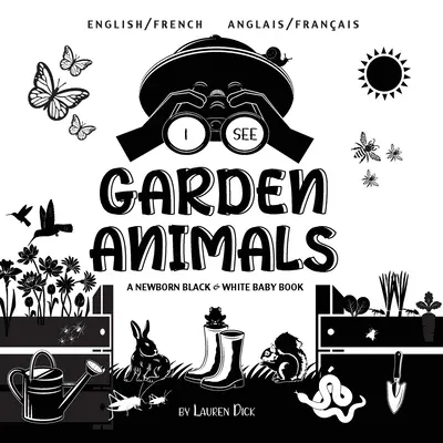 Veo animales de jardín: Bilingüe (Inglés / Francés) (Anglais / Franais) A Newborn Black & White Baby Book - I See Garden Animals: Bilingual (English / French) (Anglais / Franais) A Newborn Black & White Baby Book