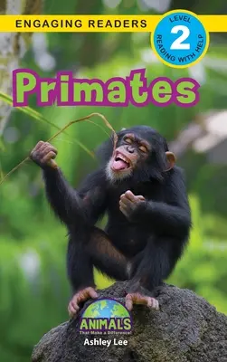 Primates: Animales que marcan la diferencia (Lecturas atractivas, Nivel 2) - Primates: Animals That Make a Difference! (Engaging Readers, Level 2)