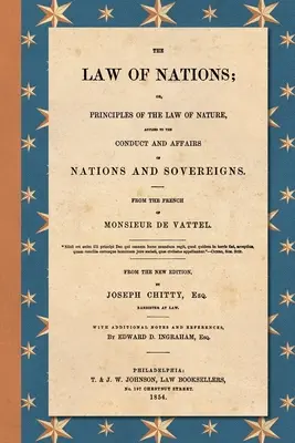 El Derecho de Gentes (1854): Or, Principles of the Law of Nature, Applied to the Conduct and Affairs of Nations and Sovereigns. Del francés de - The Law of Nations (1854): Or, Principles of the Law of Nature, Applied to the Conduct and Affairs of Nations and Sovereigns. From the French of