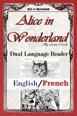 Alicia en el país de las maravillas: Lector bilingüe (inglés/francés) - Alice in Wonderland: Dual Language Reader (English/French)