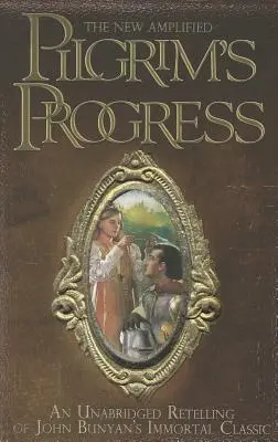 El nuevo Progreso del Peregrino ampliado: Una narración inédita del clásico inmortal de John Bunyan - The New Amplified Pilgrim's Progress: An Unabridged Re-Telling of John Bunyan's Immortal Classic