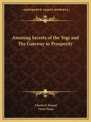 Secretos asombrosos del yogui y la puerta a la prosperidad - Amazing Secrets of the Yogi and the Gateway to Prosperity