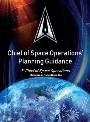 Guía de planificación del Jefe de Operaciones Espaciales: 1er Jefe de Operaciones Espaciales - Chief of Space Operations' Planning Guidance: 1st Chief of Space Operations