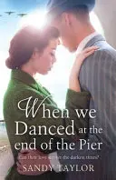 Cuando bailamos al final del muelle: Una desgarradora novela de tragedia familiar y romance en tiempos de guerra - When We Danced at the End of the Pier: A heartbreaking novel of family tragedy and wartime romance