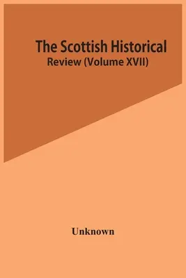 The Scottish Historical Review (Volumen Xvii) - The Scottish Historical Review (Volume Xvii)