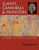 Gigantes, caníbales y monstruos: Bigfoot en la cultura nativa - Giants, Cannibals and Monsters: Bigfoot in Native Culture